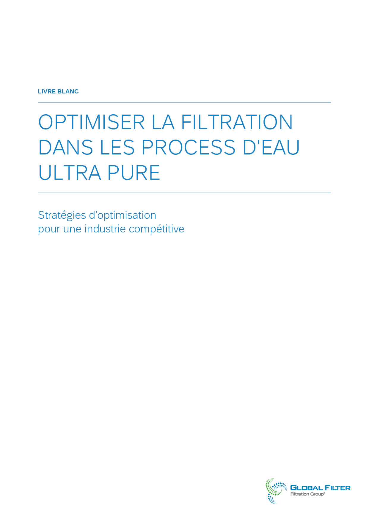Livre blanc Comment optimiser la filtration dans les process d’eau ultra pure - Global Filter Filtration Group SAS